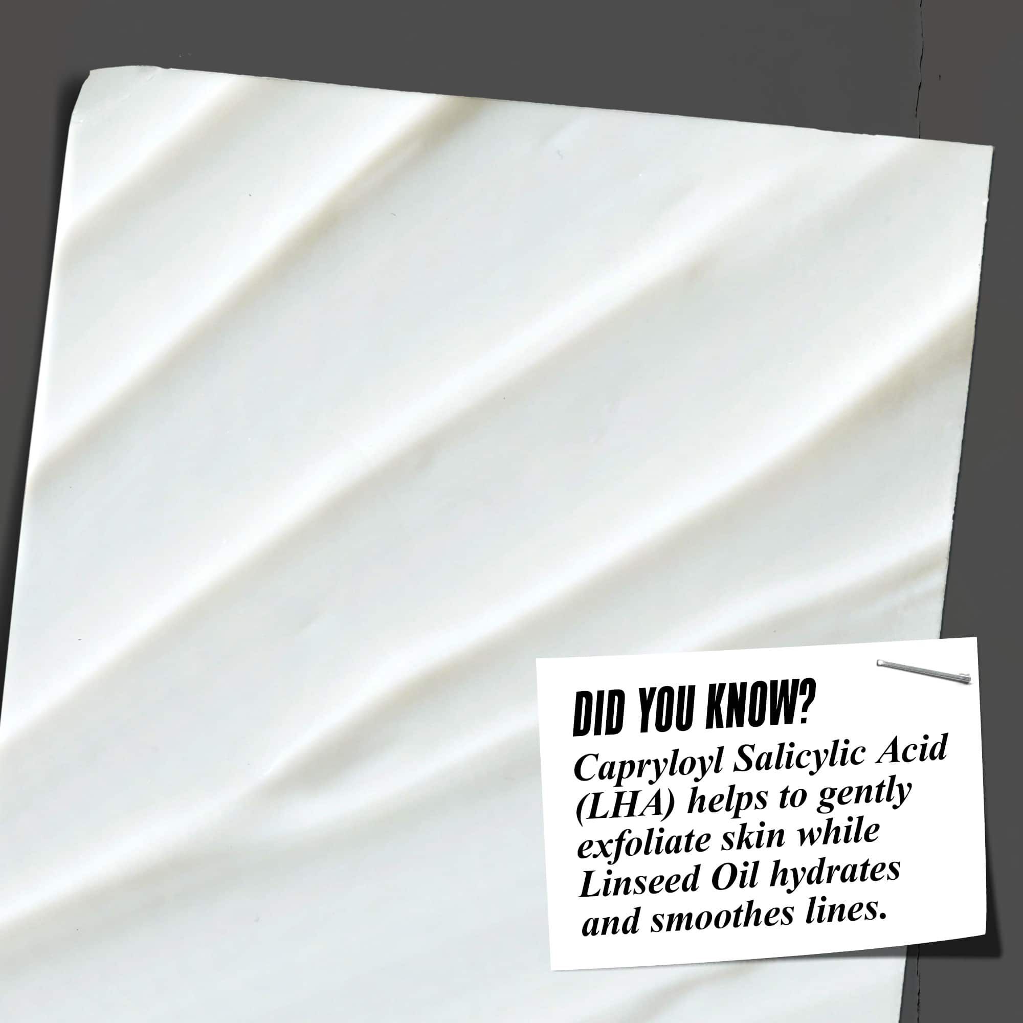 ¿Sabias que...? El LHA ayuda a exfoliar suavemente mientras que el aceite de linaza hidrata y suaviza las lineas.