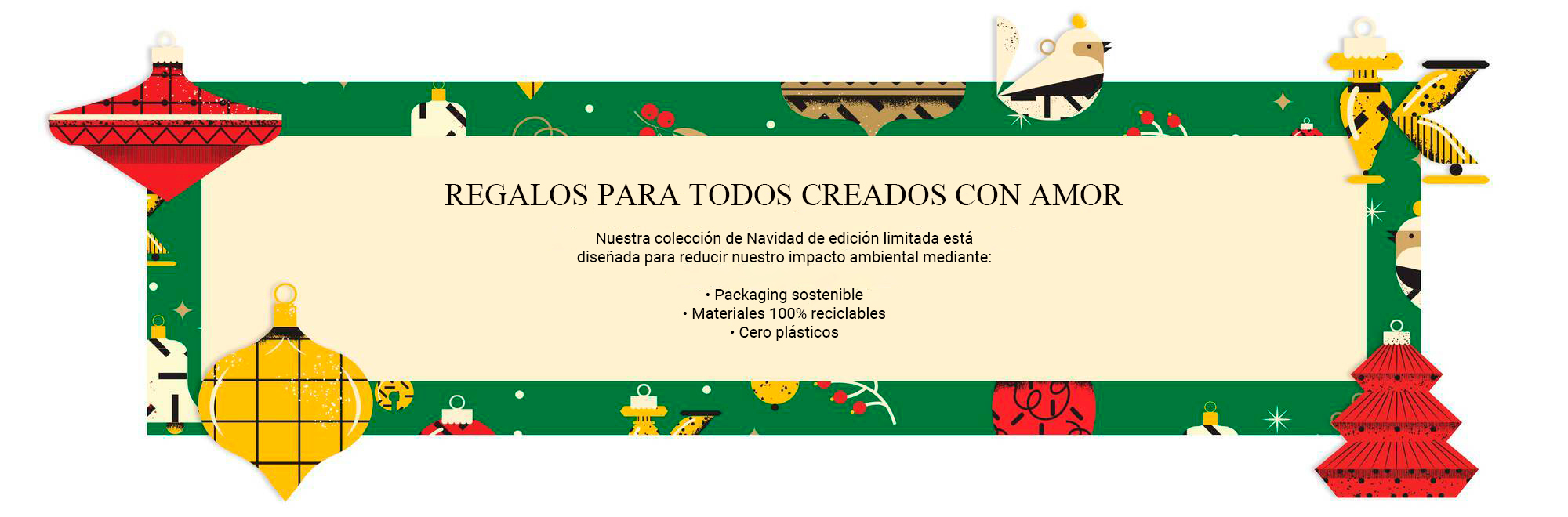 Nuestra colección de Navidad de edición limitada está diseñada para reducir nuestro impacto ambiental